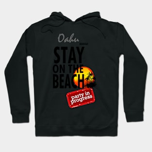 Stay On The Beach, Oahu, Hawaii Hoodie